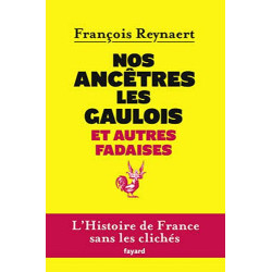 Nos ancêtres les Gaulois et autres fadaises