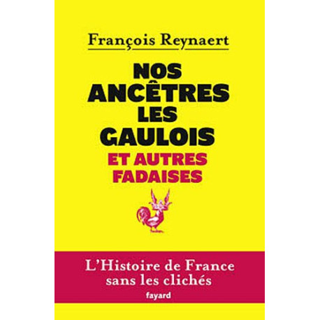 Nos ancêtres les Gaulois et autres fadaises