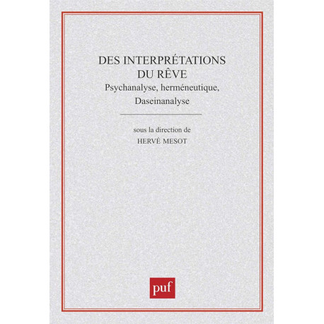 Des interprétations du rêve. Psychanalyse herméneutique daseinsanalyse