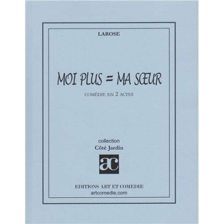 MOI PLUS MA SOEUR comedie en 2 actes