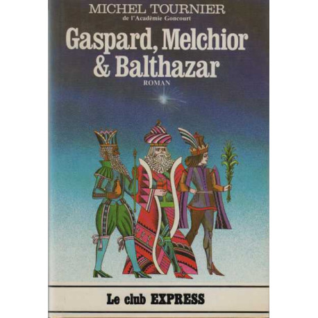 Gaspard melchior et balthazar