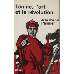 Lénine l'art et la révolution : essai sur la formation de...