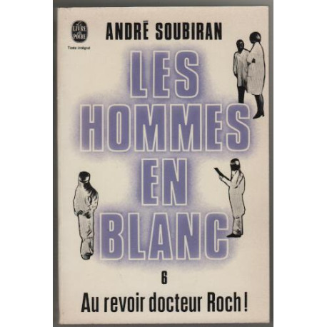 Les hommes en blanc tome 6 au revoir docteur roch