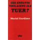 Ces enfants voulaient-ils tuer