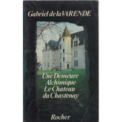 Une demeure alchimique leChâteau du Chastenay