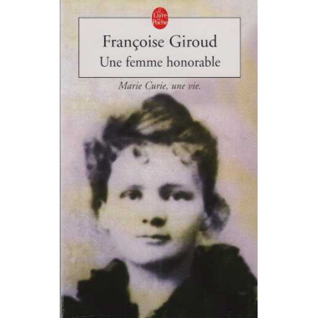 Une Femme Honorable. Marie Curie Une Vie
