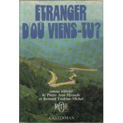 Etranger d'ou viens-tu ? : roman en 30 episodes t.V