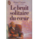 Le bruit solitaire du coeur