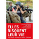 Elles risquent leur vie : Cinq femmes reporters de guerre témoignent