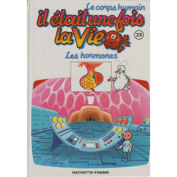 Le corps humain il était une fois la vie Tome 23 : les hormones