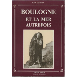 Boulogne et la mer autrefois (Collection Vie quotidienne autrefois)
