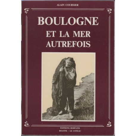 Boulogne et la mer autrefois (Collection Vie quotidienne autrefois)