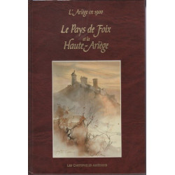 L'ariege en 1900 le pays de Foix et la Haute Ariege