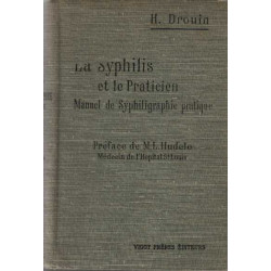 La syphilis et le praticien Manuel de syphiligraphie pratique