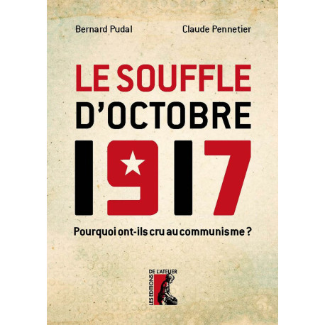 Le souffle d'octobre 1917 - Pourquoi ont-ils cru au communi:...