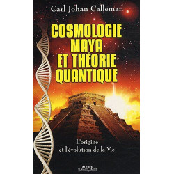 Cosmologie Maya et théorie quantique: L'origine et l'évolution de...