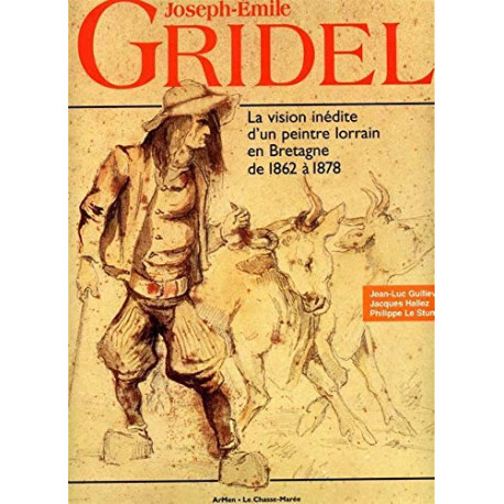 Joseph Emile Gridel. Itinéraire inédit d'un peintre lorrain en...