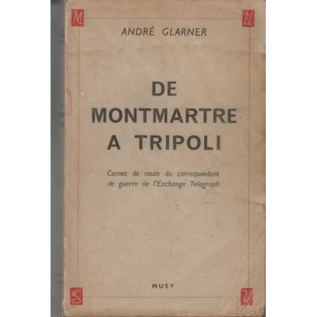 De montmartre a tripoli/carnet de route du correspondant de guerre...