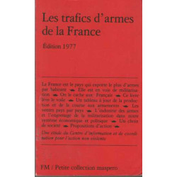 Les Trafics d'armes de la France : L'engrenage de la...