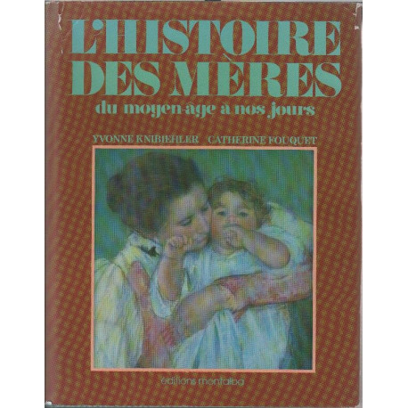 Histoire des mères du moyen-âge à nos jours