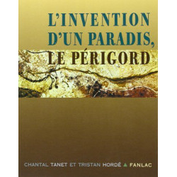 L'invention d'un paradis : Le Périgord