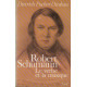 Robert Schumann : Le verbe et la musique