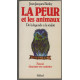 La Peur et les animaux De la legende a la realite Savoir dominer...