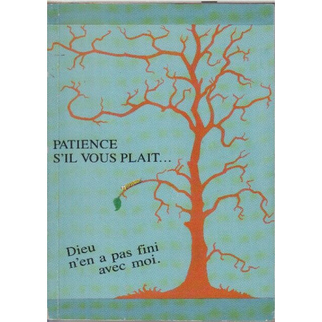 Patience s'il vous plait...dieu n'en a pas fini avec moi