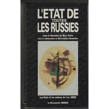 L'Etat de toutes les Russies : Les Etats et les Nations de l'ex-URSS