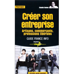 Créer son entreprise : Artisans commerçant professions libérales