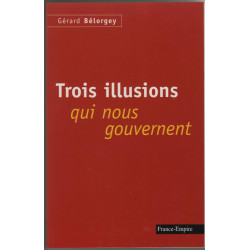 Trois illusions qui nous gouvernent