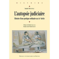 L'autopsie judiciaire : Histoire d'une pratique ordinaire au XIXe...