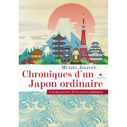 Chroniques d'un japon ordinaire a la decouverte de la societe...