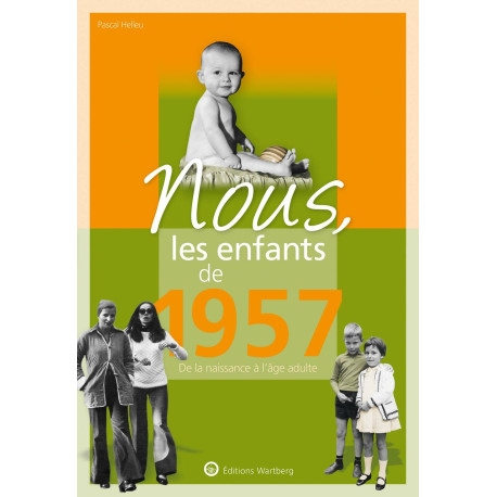 Nous les enfants de 1957: De la naissance à l'âge adulte