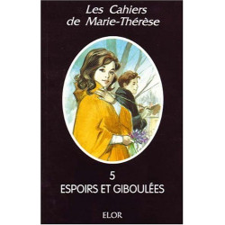 Les cahiers de Marie-Thérèse tome 5 : Espoirs et giboulées