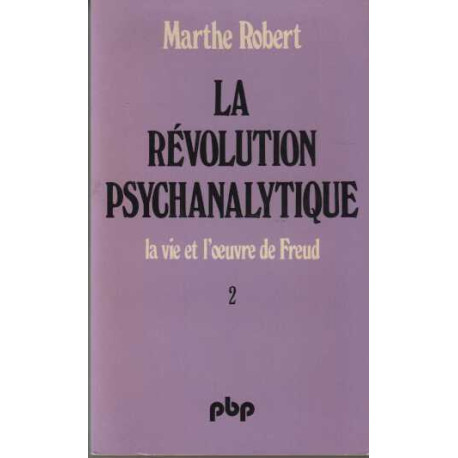 La révolution psychanalytique la vie et l'oeuvre de Freud Tome 2