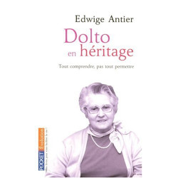 Dolto en héritage : Tout comprendre pas tout permettre
