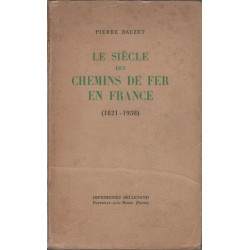Le siecle des chemins de fer en france ( 1821-1938)