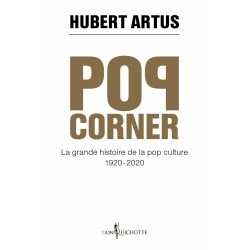 Pop corner : La grande histoire de la pop-culture. 1920-2020