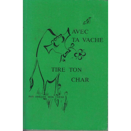 Avec ta vache tire ton char