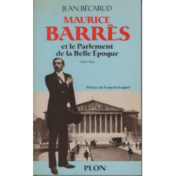 Maurice barres et le parlement de la belle epoque.1906-1914