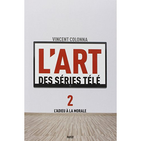 L'art des séries télé : Tome 2 L'adieu à la morale