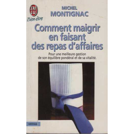 COMMENT MAIGRIR EN FAISANT DES REPAS D'AFFAIRES. Pour une...