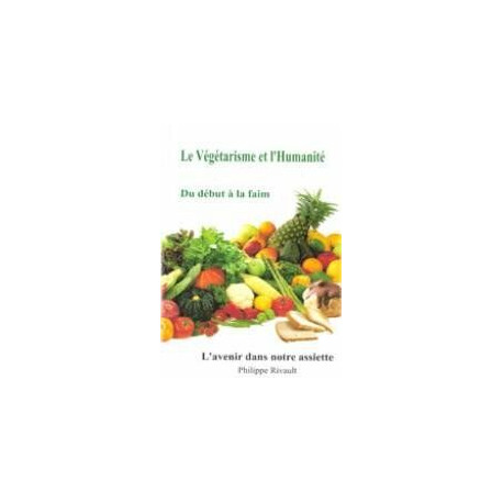 Le Vegetarisme et l'Humanité: Du début à la faim (L'Avenir dans...
