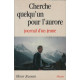 CHERCHE QUELQU'UN POUR L'AURORE. Journal d'un jeune