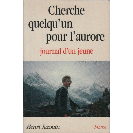 CHERCHE QUELQU'UN POUR L'AURORE. Journal d'un jeune