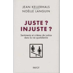 Juste ? Injuste ? : Sentiments et critères de justice dans la vie...