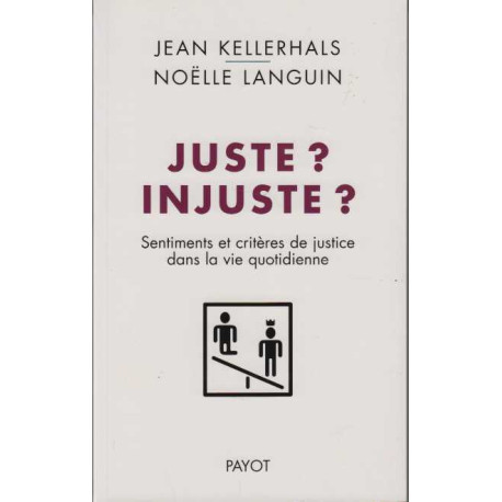 Juste ? Injuste ? : Sentiments et critères de justice dans la vie...