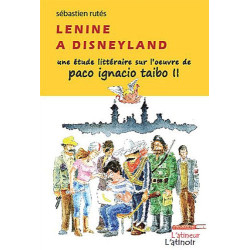 Lenine à Disneyland - Une étude littéraire sur l'oeuvre de Paco...