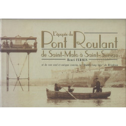 L'épopée du pont roulant de Saint Malo à Saint servan et de son...